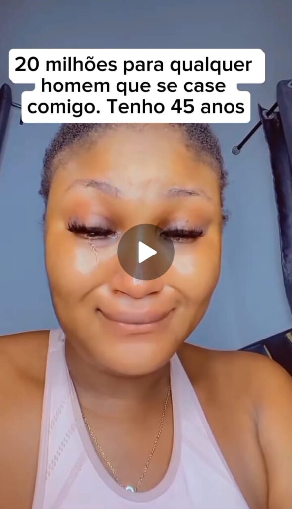 20.000.000 mzn para qualquer homem que se case comigo. Tenho 40 anos
